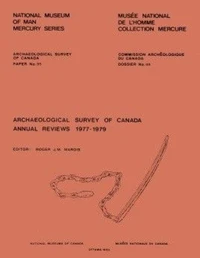 Archaeological Survey of Canada Annual Reviews, 1977-1979