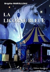 Marolleau Brigitte - La Licorne bleue.