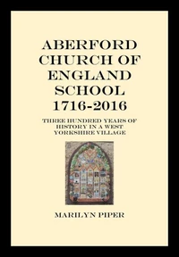 Aberford Church Of England School 1716-2016