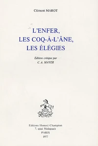 L'enfer, les coqs-à-l'âne, les élégies