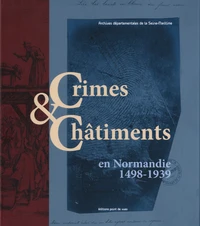 Crimes & châtiments en Normandie (1498-1939)