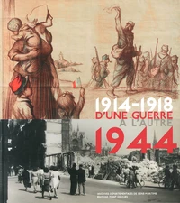 D'une guerre à l'autre (1914-1918 - 1944)