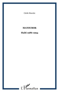  Marotte - Matoubor : Haiti 1986-1994.