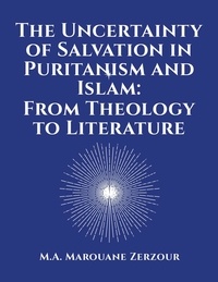  Marouane Zerzour - The Uncertainty of Salvation in Puritanism and Islam: From Theology to Literature.
