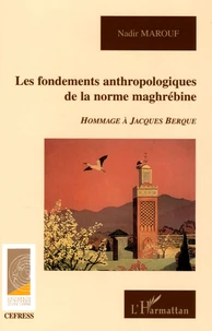 Les fondements anthropologiques de la norme maghrébine