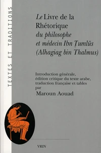 Le livre de la rhétorique du philosophe et médecin Ibn Tumlus ( Alhagiag Bin Thalmus )