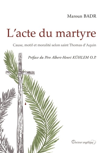 L'acte du martyre. Cause, motif et moralité selon saint Thomas d'Aquin