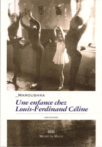  Maroushka - Une enfance chez Louis-Ferdinand Céline.