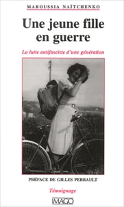 Une Jeune Fille En Guerre. La Lutte Antifasciste D'Une Generation
