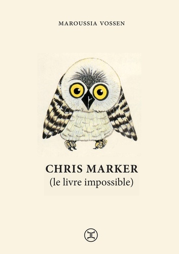 Maroussia Vossen - Chris Marker (le livre impossible).