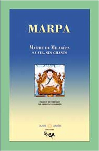  Marpa - Marpa - Maître de Milarépa, sa vie, ses chants.