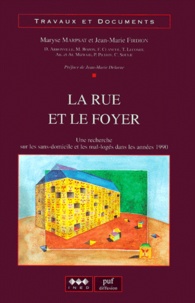  MARPSAT MARYSE, FIRD - La Rue Et Le Foyer. Une Recherche Sur Les Sans-Domicile Et Les Mal-Loges Dans Les Annees 1990.