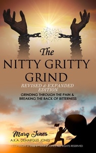  Marq Jones - The Nitty Gritty Grind Revised &amp; Expanded Edition: Grinding Through The Pain &amp; Breaking the Back of Bitterness - 1, #2.
