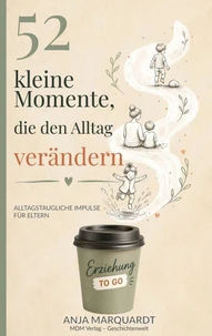 52 kleine Momente, die den Alltag verändern