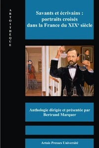 Savants et écrivains : portraits croisés dans la France du XIXe siècle