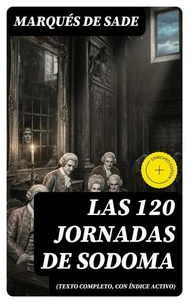 Las 120 Jornadas de Sodoma (texto completo, con índice activo)