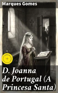 D. Joanna de Portugal (A Princesa Santa)