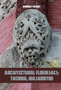  Marques Vickers - Architectural Flourishes: Tacoma, Washington.