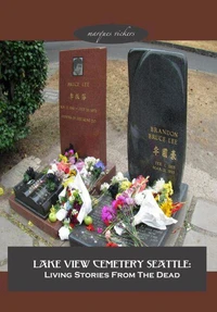 Lake View Cemetery Seattle: Living Stories From The Dead
