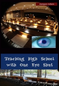  Marques Vickers - Teaching High School with One Eye Shut: The Catholic High School Memoirs of Michael McCaffrey.