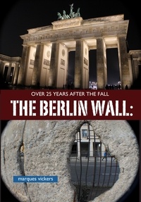 Marques Vickers - The Berlin Wall Over A Quarter Century After The Fall.