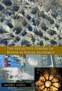  Marques Vickers - The Reflective Powers of Water as Visual Alchemy.