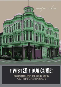 Twisted Tour Guide: Bainbridge Island and Olympic Peninsula