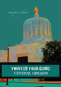 Twisted Tour Guide: Central Oregon