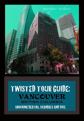 Marques Vickers - Twisted Tour Guide: Vancouver British Columbia.