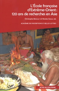 L'Ecole française d'Extrême-Orient : 120 ans de recherches en Asie