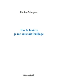 Par la fenêtre je me suis fait feuillage