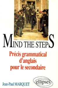 Mind The Steps. Precis Grammatical D'Anglais Pour Le Secondaire