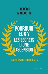 Pourquoi eux ? Les secrets dune ascension