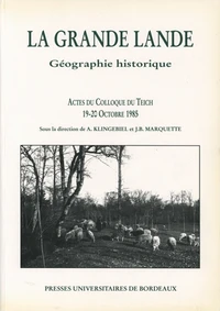 La Grande Lande Geographie Historique Actes Du Colloque Du Teich 19-20 Octobre 1985