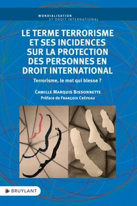 Le terme terrorisme et ses incidences sur la protection des personnes en droit international