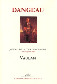  Marquis de Dangeau - Journal d'un courtisan à la Cour du Roi Soleil - Tome 9, Vauban (1695-1696).