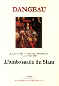 Marquis de Dangeau - Journal d'un courtisan à la Cour du Roi Soleil - Tome 2, L'ambassade du Siam (1686-1687).