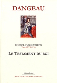  Marquis de Dangeau - Journal d'un courtisan - Tome 27, Le testament du roi (1714).