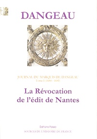  Marquis de Dangeau - Journal - Tome 1, La révocation de l'édit de Nantes (1684-1685).