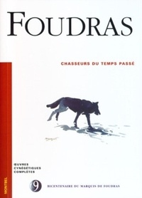  Marquis de Foudras - Oeuvres cynégétiques complètes - Tome 9, Chasseurs du temps passé.