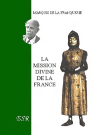  Marquis de La Franquerie - La mission divine de la France.