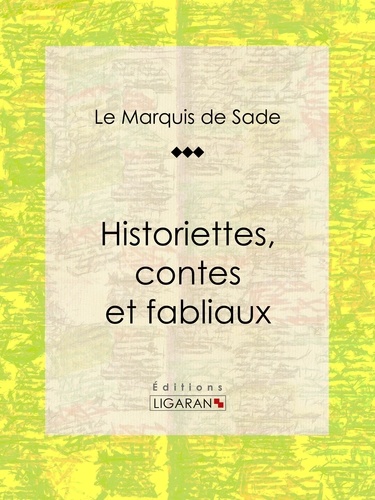  Marquis de Sade et  Ligaran - Historiettes, contes et fabliaux.