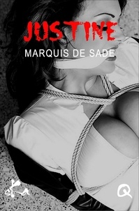 Marquis de Sade - Justine - ou Les Malheurs de la Vertu.