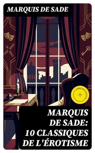 Marquis de Sade: 10 Classiques de l'érotisme