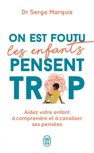 On est foutu, les enfants pensent trop