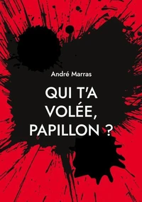 Qui t'a volée, Papillon ?