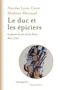 Le duc et les épiciers - Le procès du duc de La Force. Paris