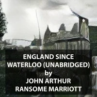 England Since Waterloo (UNABRIDGED)