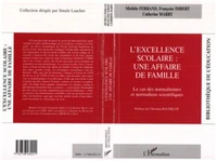 L'EXCELLENCE SCOLAIRE : UNE AFFAIRE DE FAMILLE. Le cas des normaliennes et normaliens scientifiques