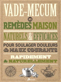 Vade-mecum des remèdes maison naturels & efficaces